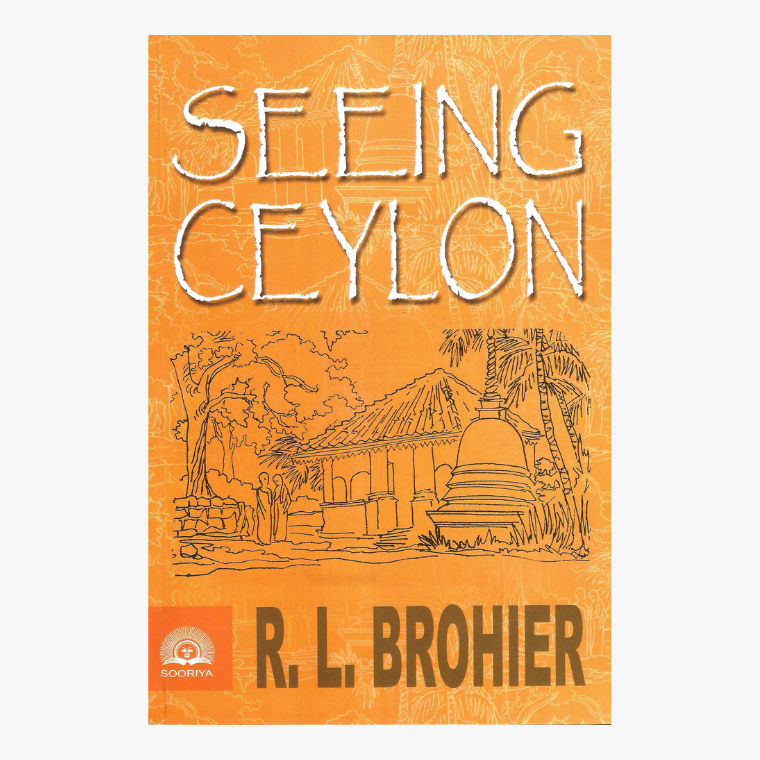 Seeing Ceylon - R.L. Brohier